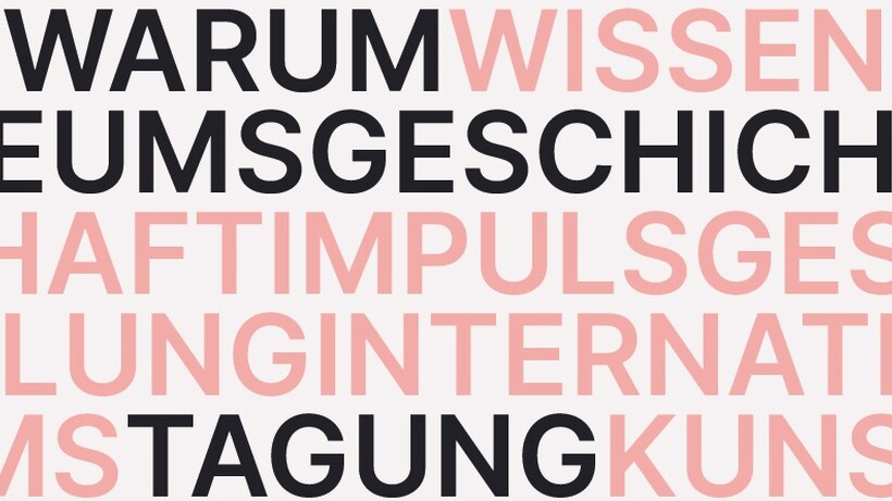 Tagung Warum Museumsgeschichte?